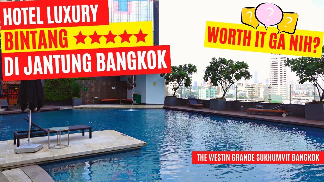 LUXURY HOTEL BANGKOK DEKAT MALL DAN BTS..!! THE WESTIN GRANDE SUKHUMVIT ...