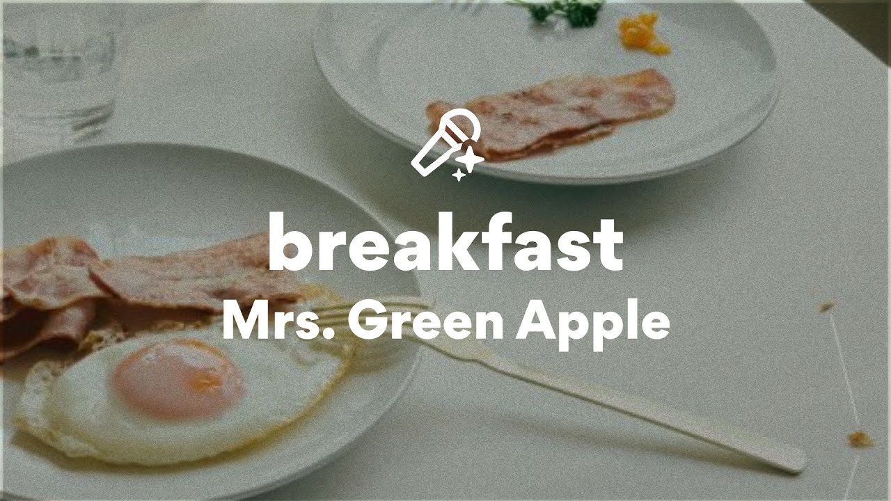 Mrs. Green Apple, breakfast (歌詞/Lyrics) Mrs. Green Apple, breakfast (歌詞/Lyrics)