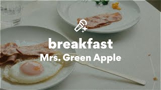 Mrs. Green Apple, breakfast (歌詞/Lyrics)