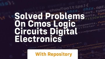 Solved problems on cmos logic circuits digital electronics