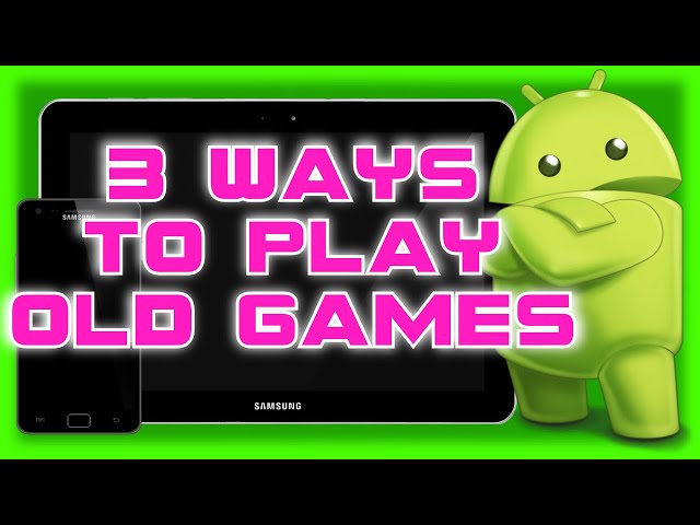 3 Ways to Play Old, Discontinued, Broken, and Abandoned Android Games 