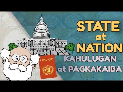 ANO ANG STATE AT NATION? : KAHULUGAN AT PAGKAKAIBA NG STATE AND NATION