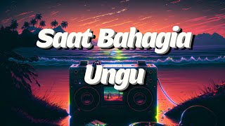 Saat Bahagia - Ungu feat. Andien (Lyrics)