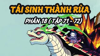 TÁI SINH THÀNH RÙA | PHẦN 18 ( TẬP 71 - 72 ) | Akienvietsub