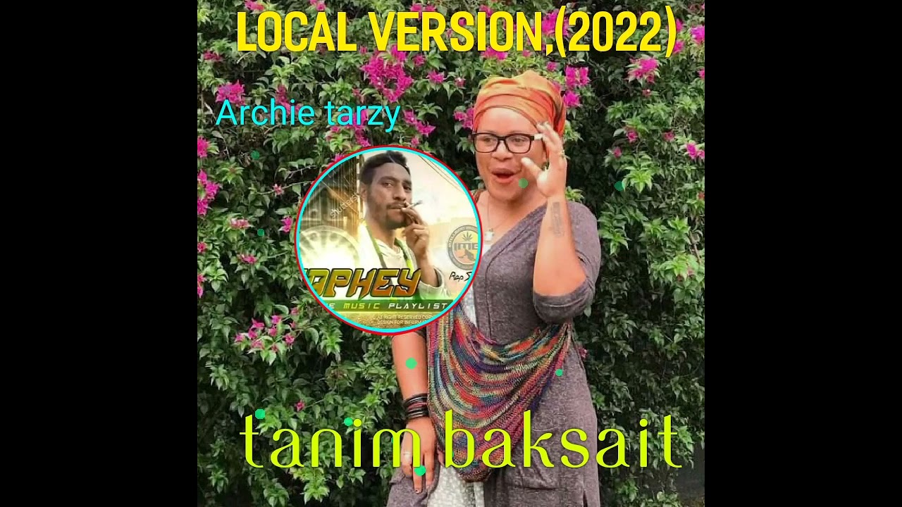 TANIM BAKSAIT, 2022, ARCHIE TARZY FT DTAN JAY.. HOPE YOU ENJOY..