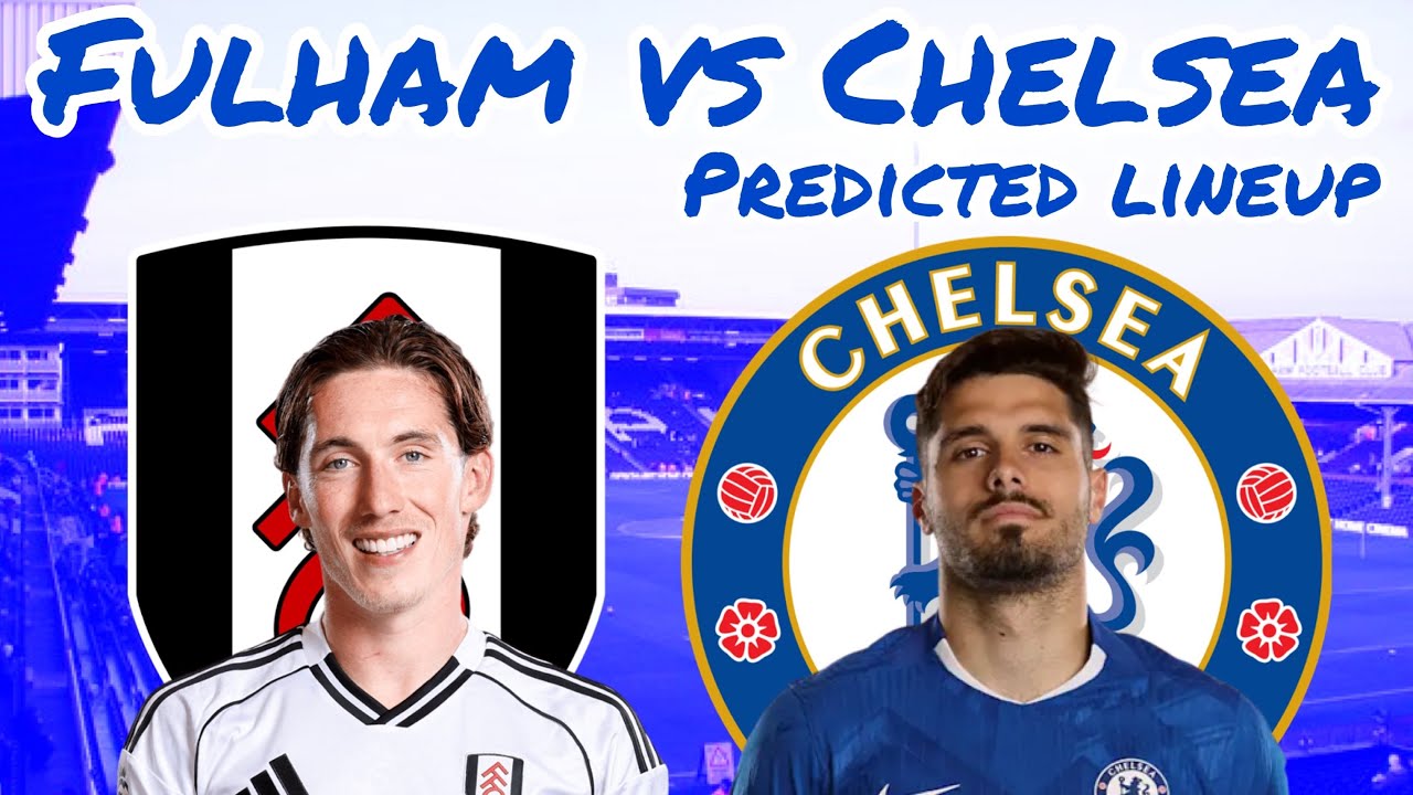 ROSENIOR APPOINTED! CUCURELLA AND CAICEDO RETURN! | FULHAM VS CHELSEA PREDICTED LINEUP