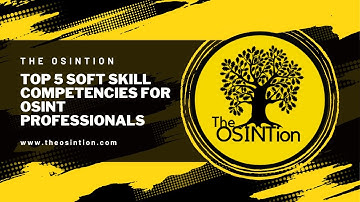 Top 5 Soft Skills for Open Source Intelligence (OSINT) Professionals