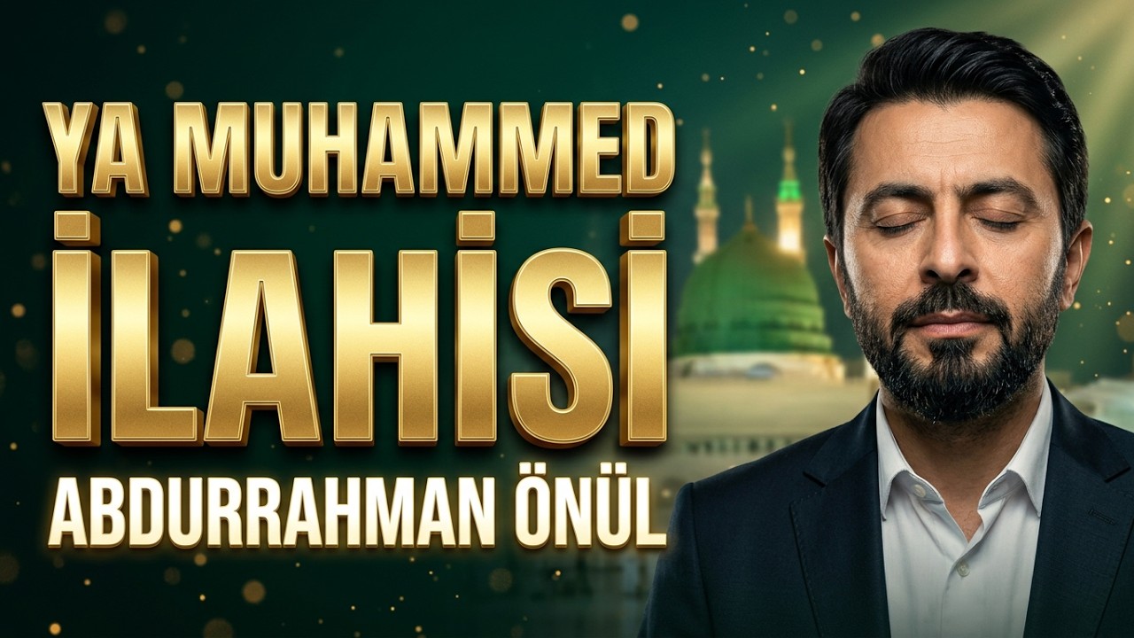 Abdurrahman Önül  |  Ya Muhammed İlahisi