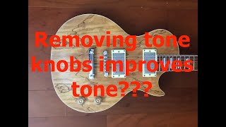 Can removing tone knobs IMPROVE tone???