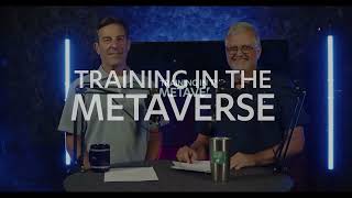 Training in the Metaverse - Episode 4