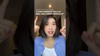 3 Cara Bersikap Kalo Lo Mau Jadi Cewek Berkelas