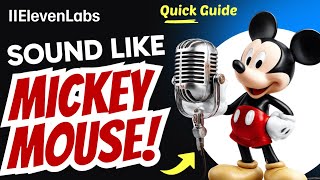 How to SOUND Like MICKEY MOUSE Using ElevenLabs (Step by Step)