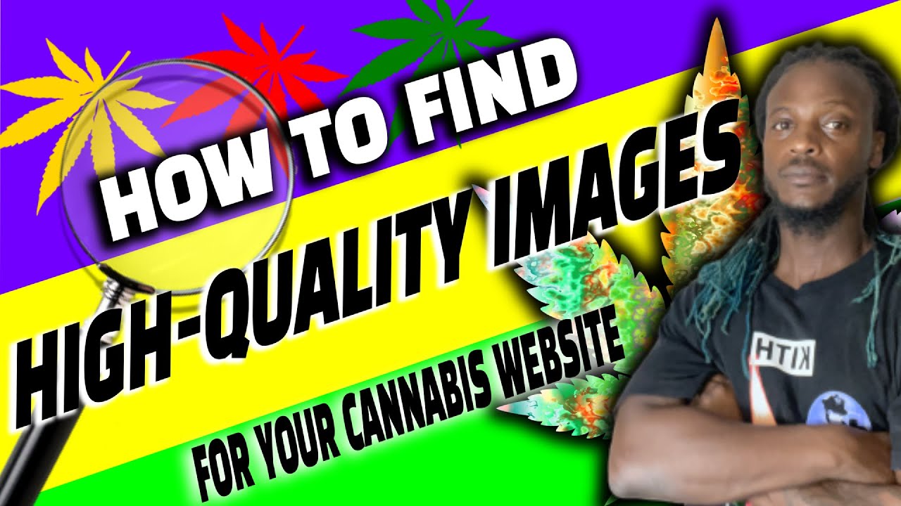 Discover The Best Sources of High-Quality Images for Your Cannabis Website 