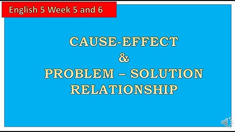 CAUSE- EFFECT/PROBLEM-SOLUTION English Week 5 and 6 Nov 3 2020
