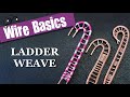 Wireweaving Basics: Ladder Weave