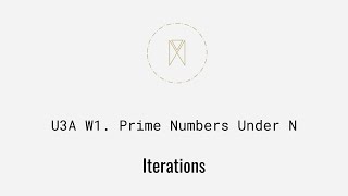 Prime Numbers Under N | Python Iterations U3AW1