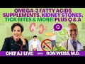 Omega-3 Fatty Acids Supplements, Kidney Stones, Tick Bites &amp; More - Q &amp; A with Ron Weiss, M.D.