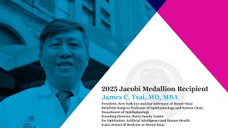 James C. Tsai, MD, MBA: 2025 Jacobi Medallion Recipient