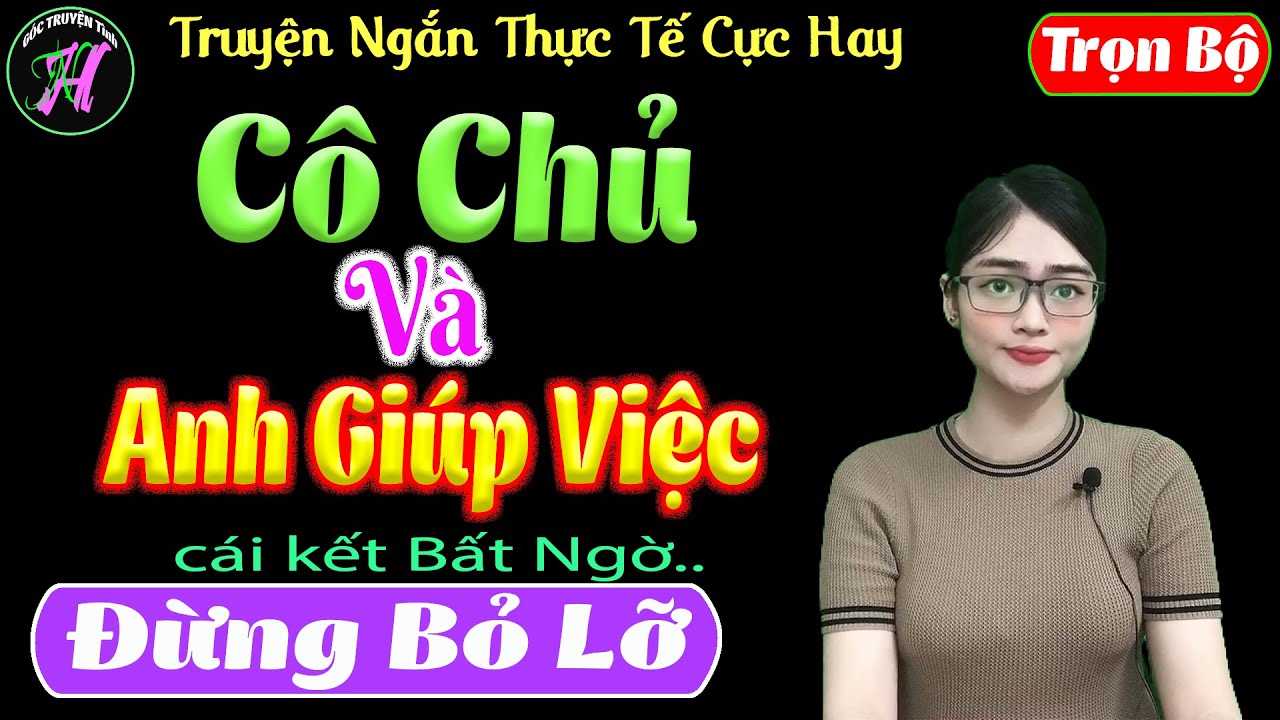Hay Xuất Sắc - Cô Chủ Và Anh Giúp Việc [ Trọn Bộ ] -... - youtube