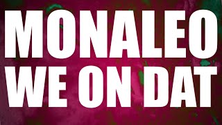 MONALEO - WE ON DAT (LYRIC VIDEO)