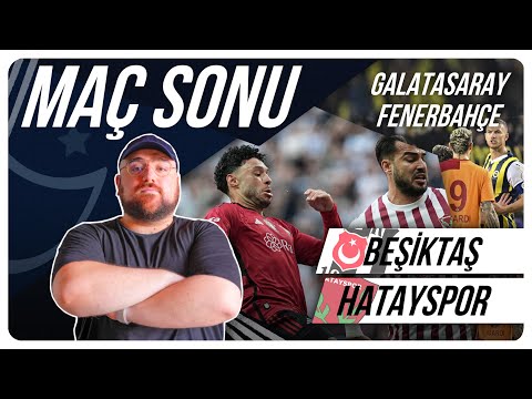 Beşiktaş - Hatayspor Maç Sonu, Küme Düşme Savaşı, Galatasaray - Fenerbahçe Maç Önü Değerlendirmesi