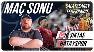 Beşiktaş  Hatayspor Maç Sonu, Küme Düşme Savaşı, Galatasaray  Fenerbahçe Maç Önü Değerlendirmesi