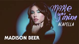 Video thumbnail of "MADISON BEER - MAKE YOU MINE (ACAPELLA)"