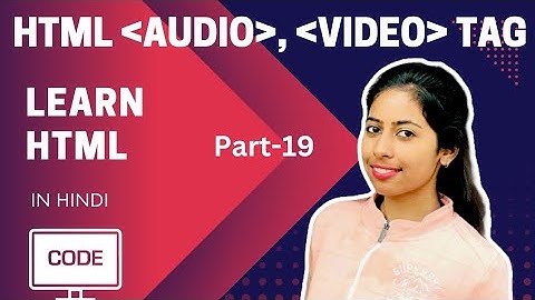 HTML Audio Tag , Video Tag | Part-19 | In Hindi @CodeWithRenuka