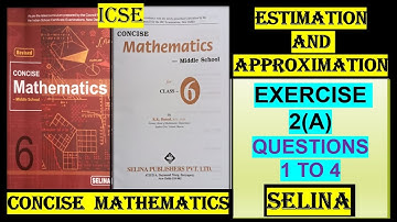 ESTIMATION AND APPROXIMATION EXERCISE 2(A) QUESTIONS 1 TO 4