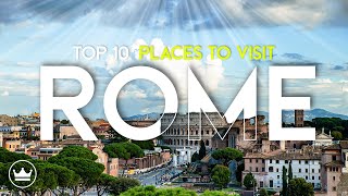 The Top 10 BEST Places to Visit in Rome, Italy (2023)