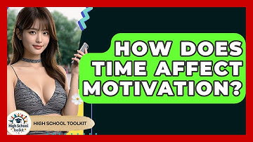 How Does Time Affect Motivation? - High School Toolkit