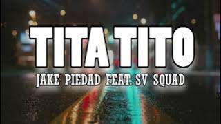 TITA TITO - Jake Piedad Ft. SV Squad (Slowed & Reverb)
