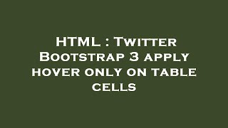HTML : Twitter Bootstrap 3 apply hover only on table cells