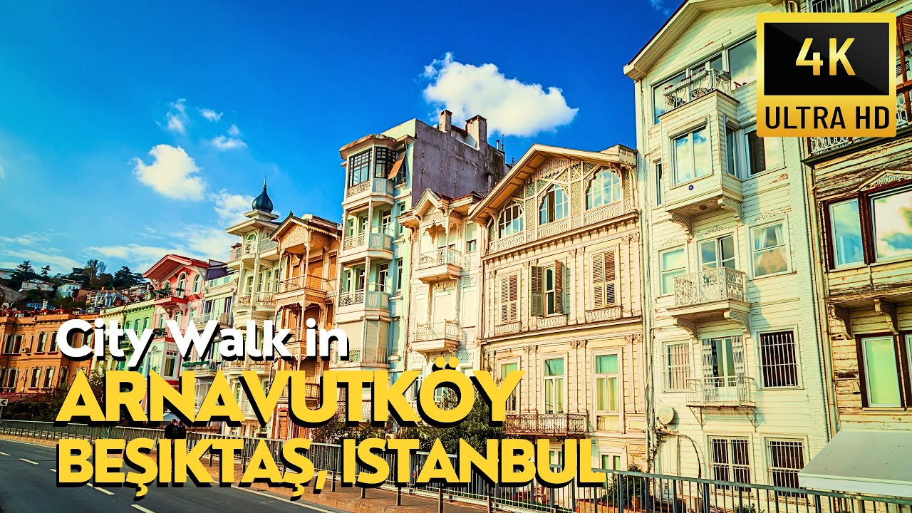 Arnavutkoy, Istanbul City Tour (2024) | Walking Tour in Luxury & Colorful Neighborhood | 4K UHD