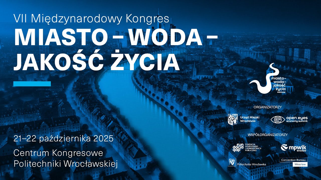 VII MIĘDZYNARODOWY KONGRES MIASTO-WODA-JAKOŚĆ ŻYCIA 2025 - Dzień 2