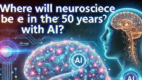 The Future of Neuroscience: How AI Will Transform the Human Brain in 50 Years
