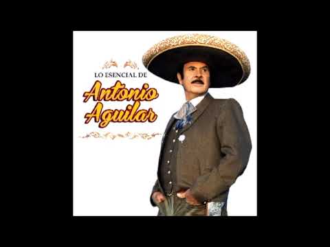 Antonio Aguilar  --  Lo  Esencial De