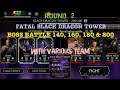 Round 2| Fatal Black Dragon Tower Boss Battle 200, 180, 160 & 140 Rewards| With Various Team