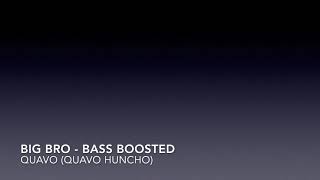 Quavo (Quavo Huncho) - Big Bro (Bass Boosted)