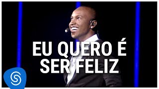 Video thumbnail of "Thiaguinho - Eu Quero É Ser Feliz (DVD Ousadia e Alegria) [Vídeo Oficial]"