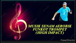 MUSIK SENAM AEROBIK FUNKOT TROMPET (HIGH IMPACT) SUARA LEBIH JERNIH