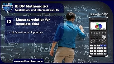 12.4 Linear correlation for bivariate data | IB Question bank practice