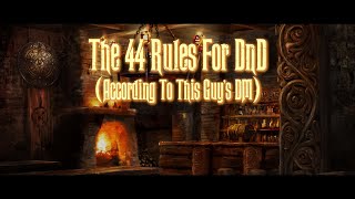 The 44 Rules For D&D (According To /u/Khargoth's DM)