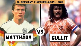 (1986) Lothar MATTHAUS vs Ruud GULLIT - W. Germany x Netherlands