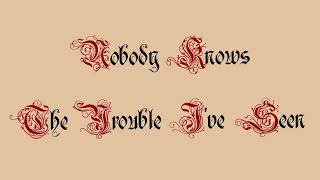 Nobody Knows The Trouble I've Seen (Medieval Cover)