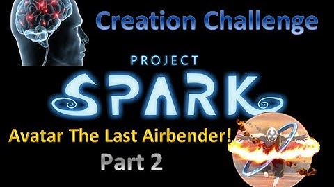 Project Spark -- Avatar The Last Airbender (Part 2)