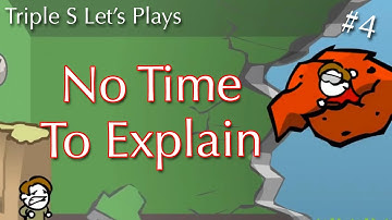 No Time To Explain - Part 4 | Triple S Let