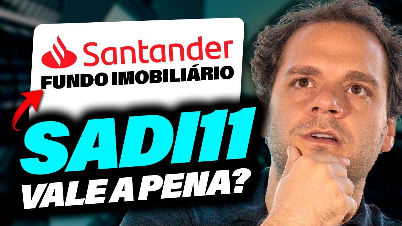 SADI11 | Vale a pena investir em SADI11? | FIIs do SANTANDER