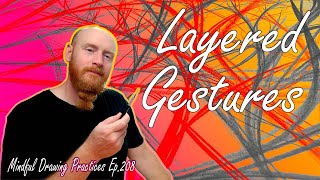 Connect to Creativity with Layered Gestures :: Mindful Drawing 208