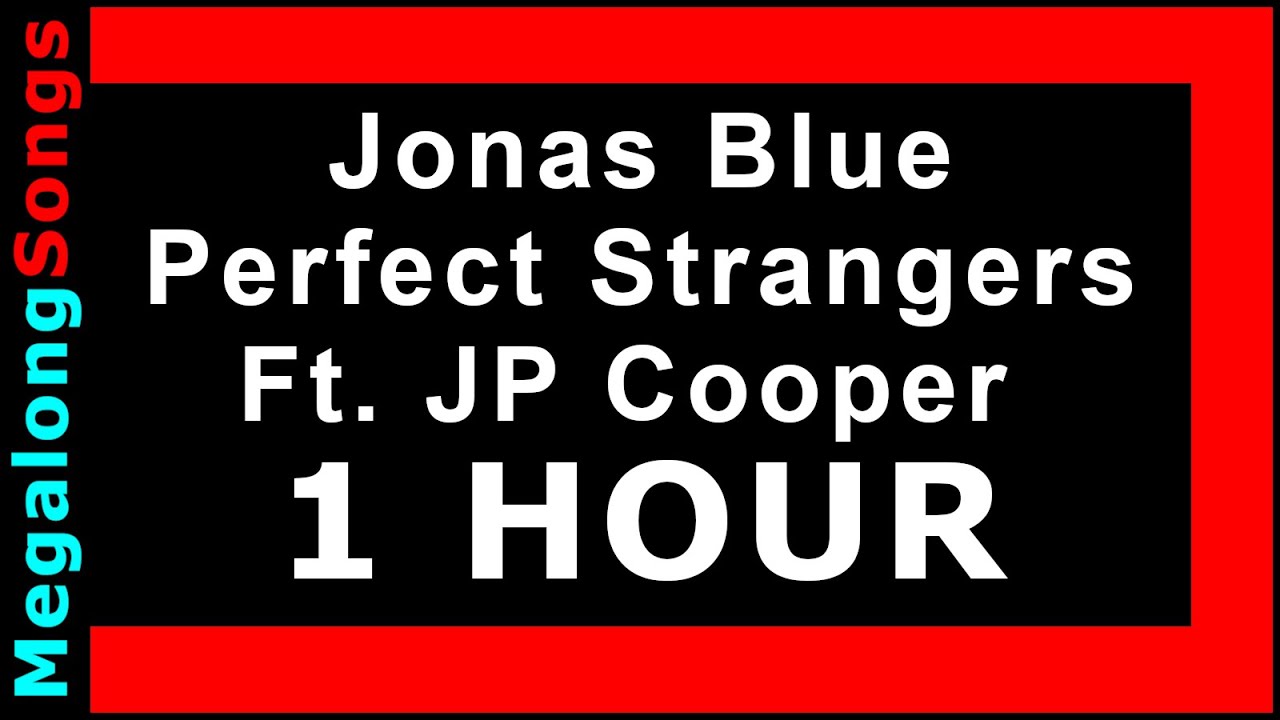 Jonas Blue - Perfect Strangers: lyrics and songs